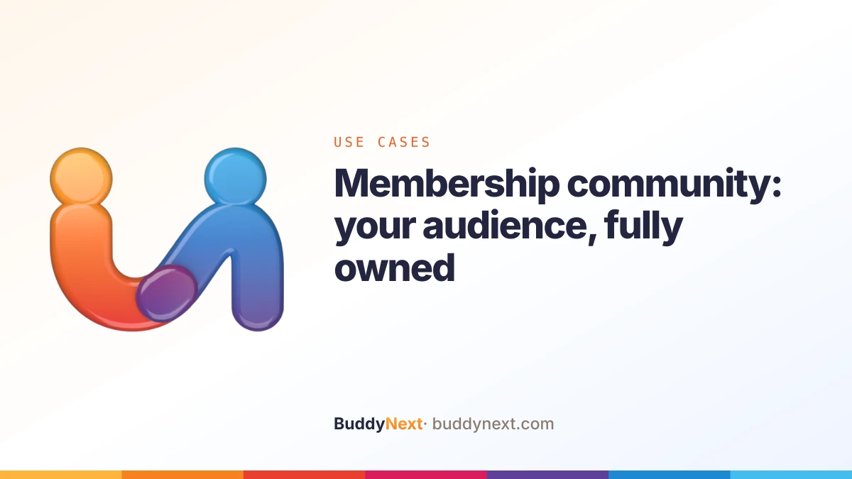 Membership community: your audience, fully owned