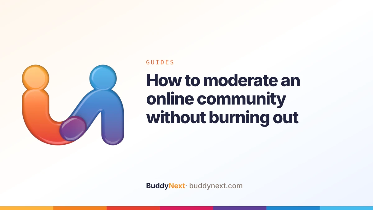 How to moderate an online community without burning out